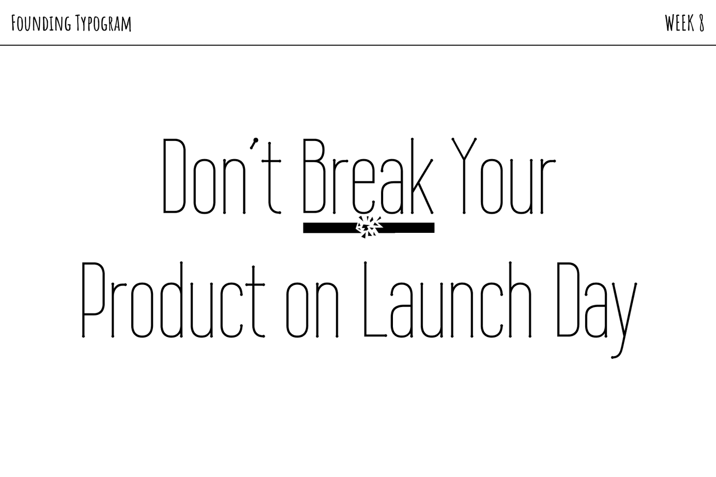 Don’t Break Your Product on Launch Day